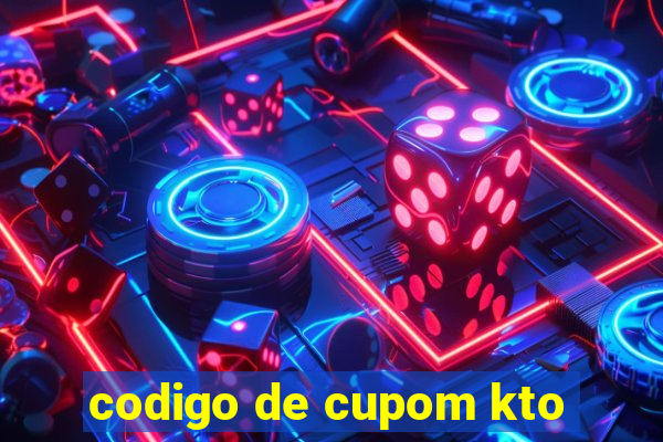 codigo de cupom kto